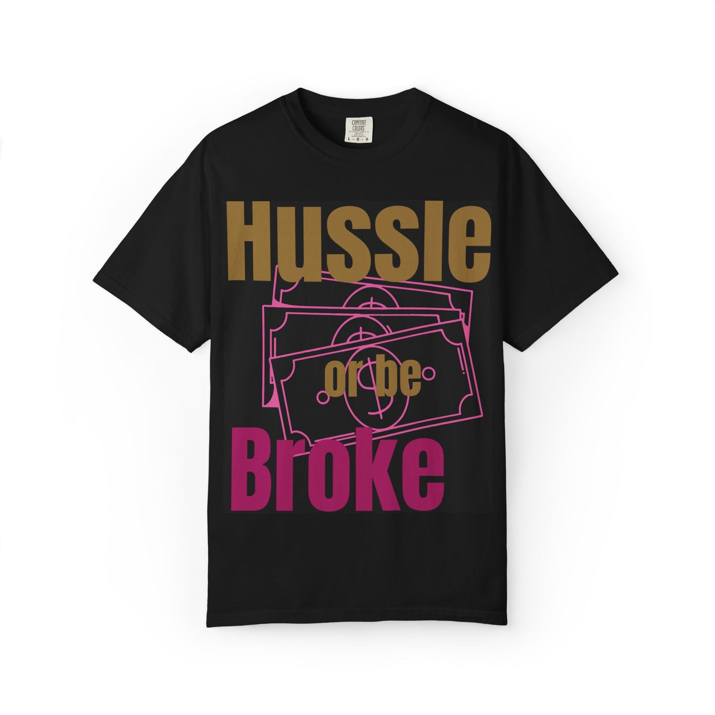 Hussle or be Broke- Digidivaa’s original Unisex T-Shirt, Casual Wear, Street Style, Gift for Hustlers, Motivational Shirt
