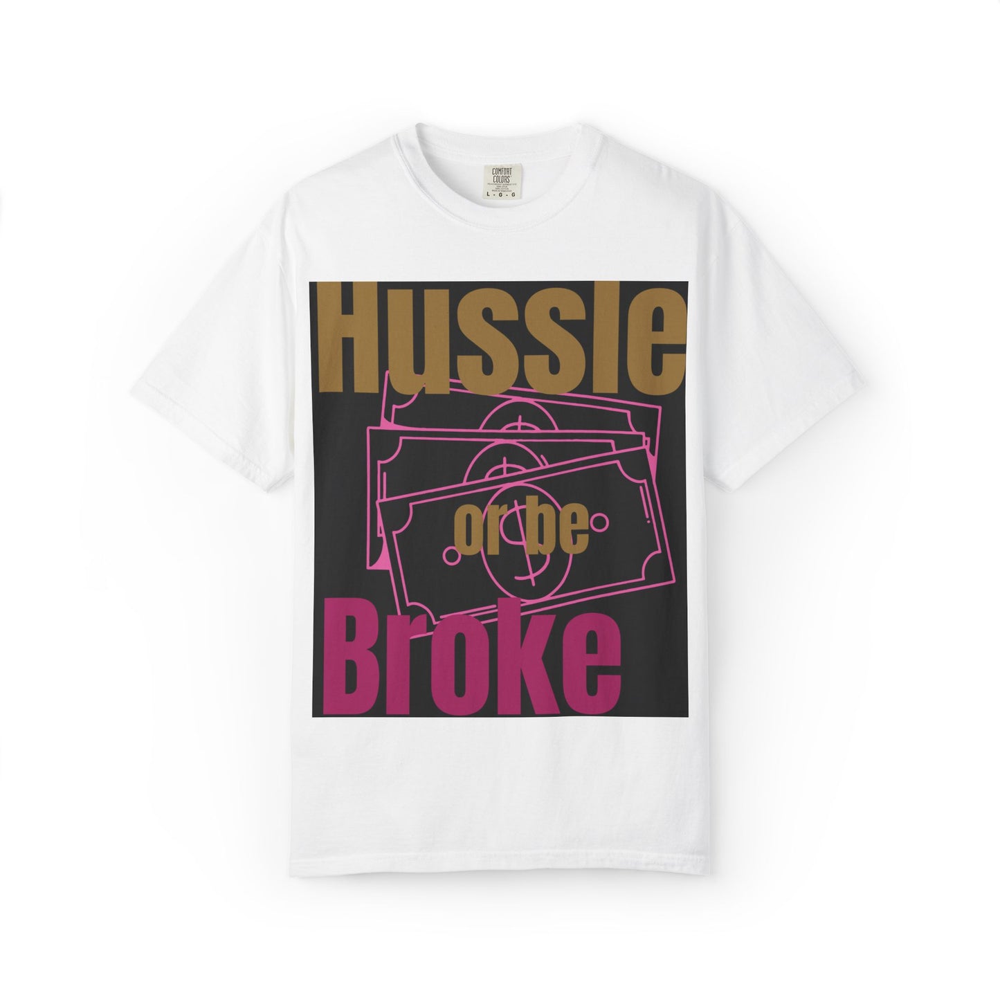 Hussle or be Broke- Digidivaa’s original Unisex T-Shirt, Casual Wear, Street Style, Gift for Hustlers, Motivational Shirt