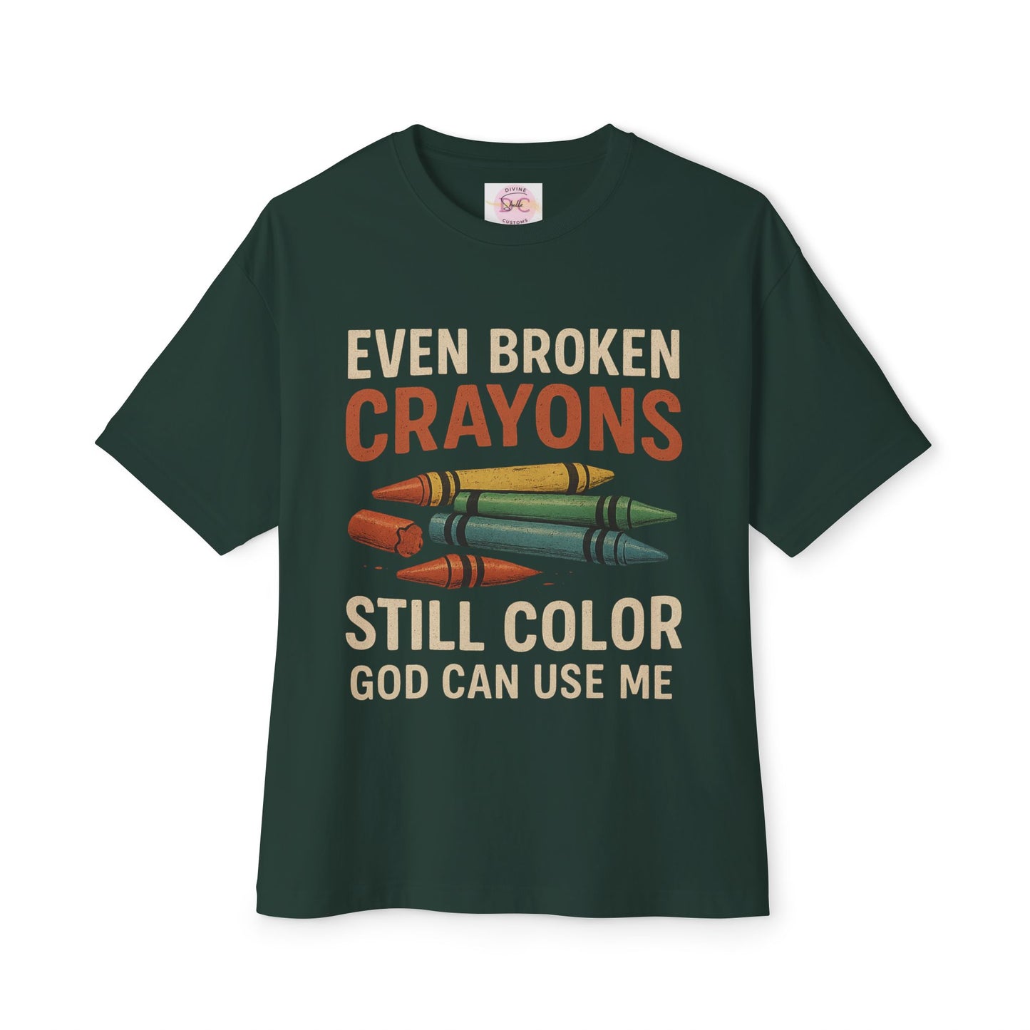 Divine’s Motivational tee-Broken Crayons Still Color