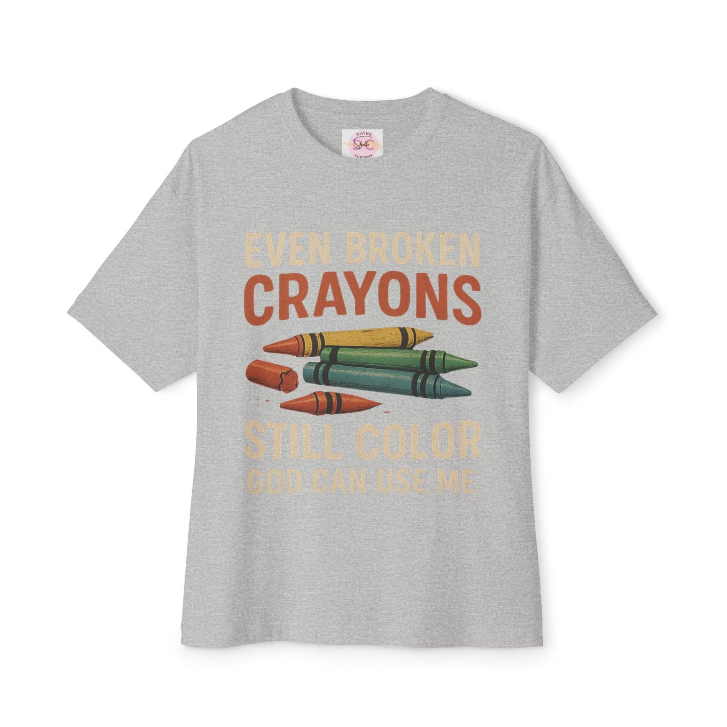Divine’s Motivational tee-Broken Crayons Still Color