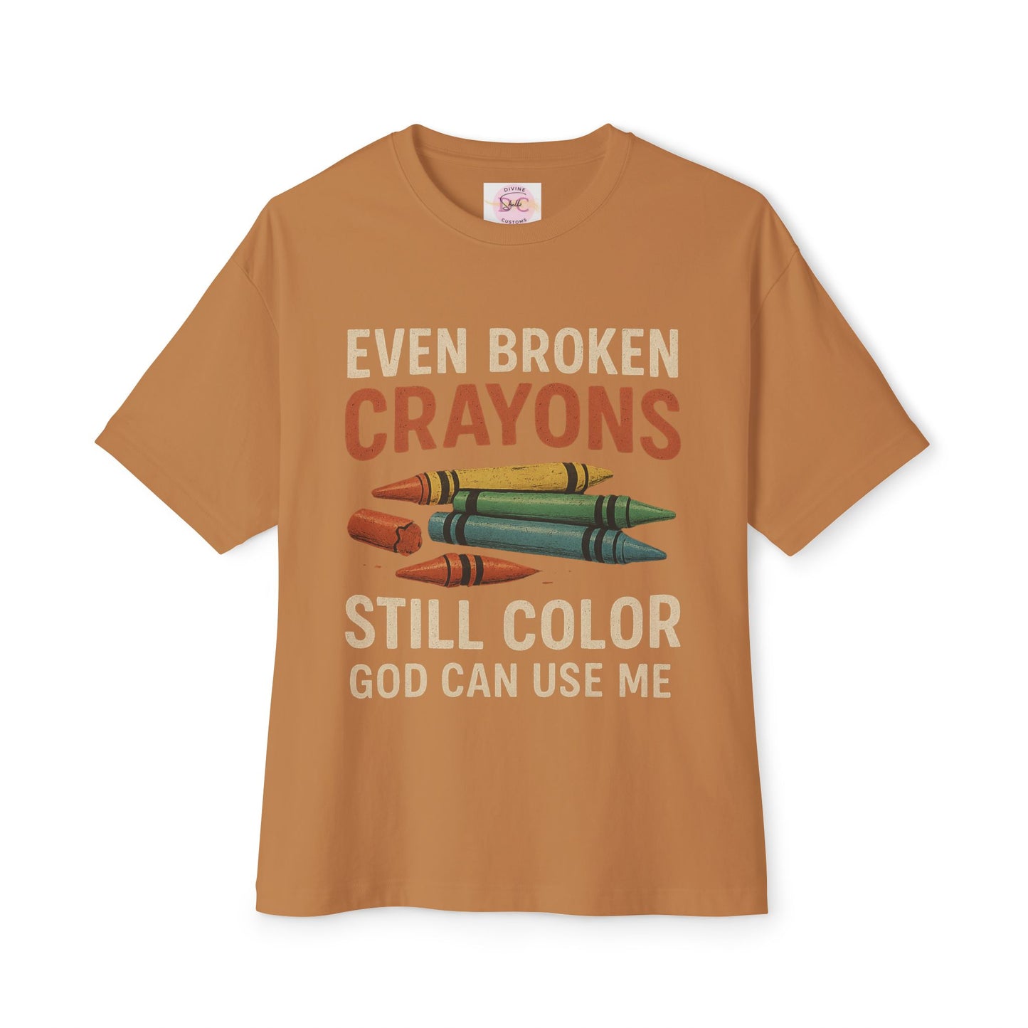 Divine’s Motivational tee-Broken Crayons Still Color