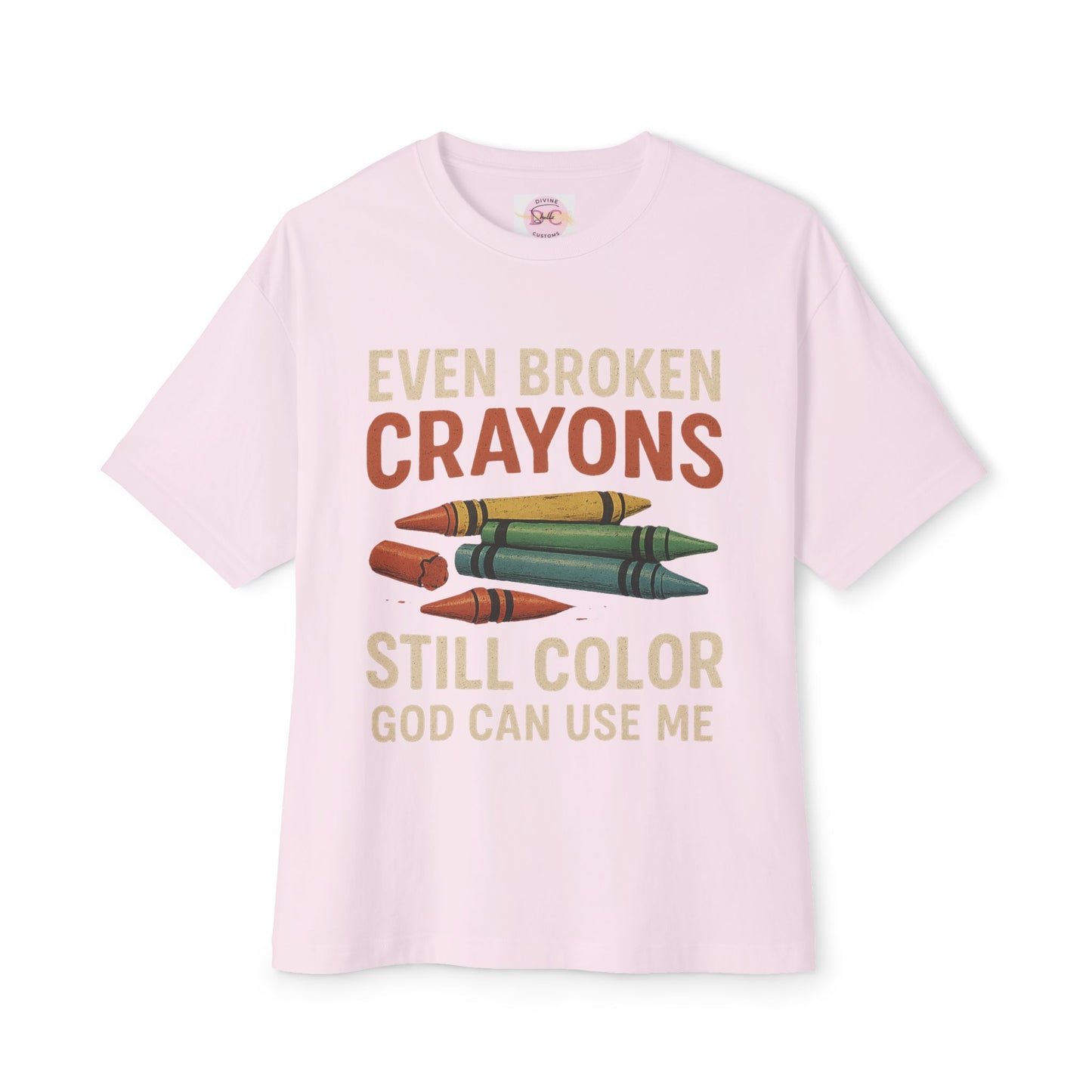 Divine’s Motivational tee-Broken Crayons Still Color
