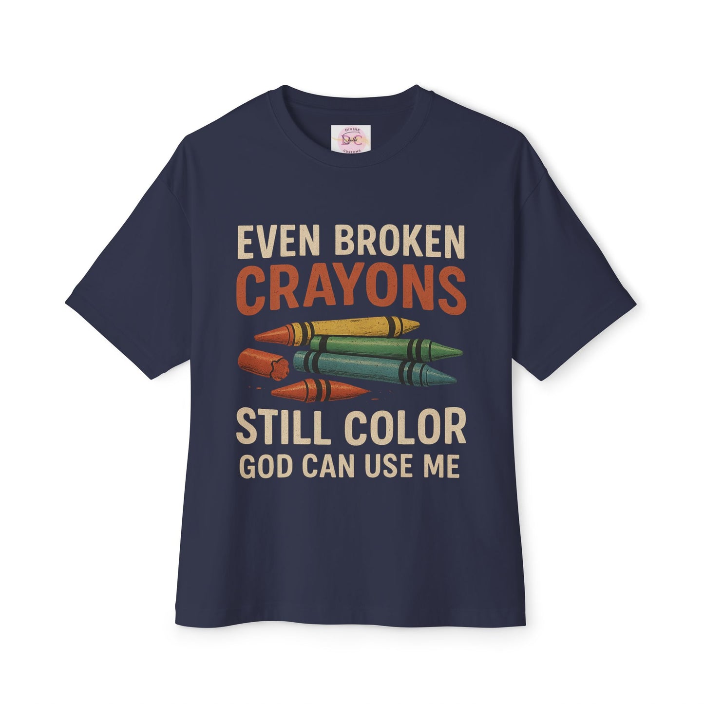 Divine’s Motivational tee-Broken Crayons Still Color