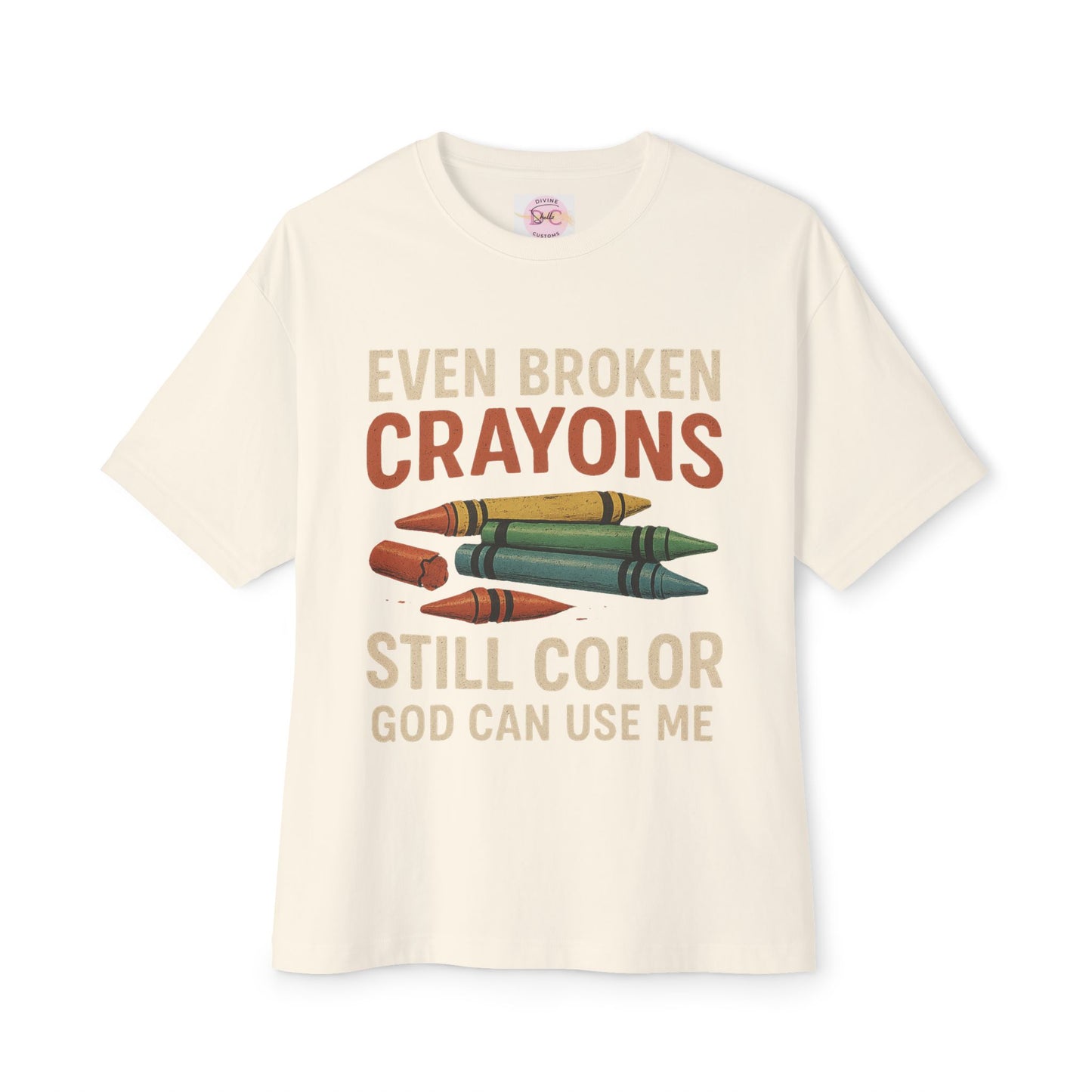 Divine’s Motivational tee-Broken Crayons Still Color