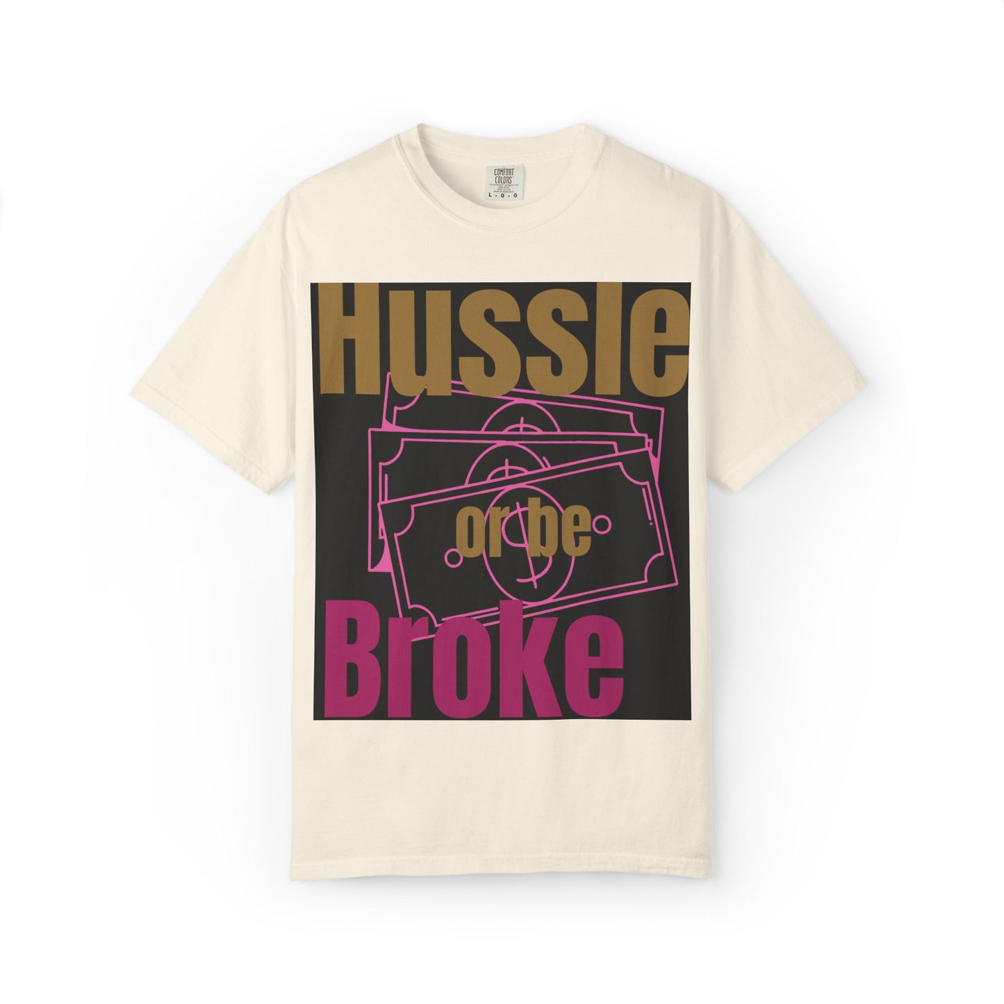 Hussle or be Broke- Digidivaa’s original Unisex T-Shirt, Casual Wear, Street Style, Gift for Hustlers, Motivational Shirt
